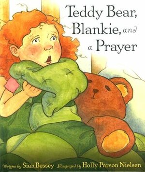 Teddy Bear, a Blankie, and a Prayer by Sian Ann Bessey