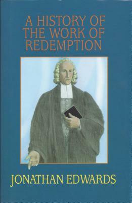 History of the Work of Redemption by Jonathan Edwards