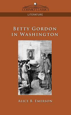 Betty Gordon in Washington by Alice B. Emerson