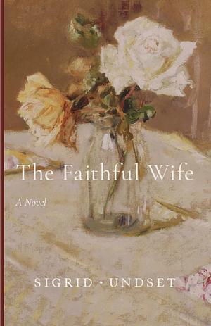 The Faithful Wife by Sigrid Undset