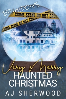 Brandon's Very Merry Haunted Christmas by A.J. Sherwood