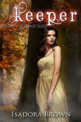 Keeper: Book 3 in The Stranger Trilogy by Isadora Brown