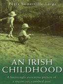 An Irish Childhood by Peter Somerville-Large