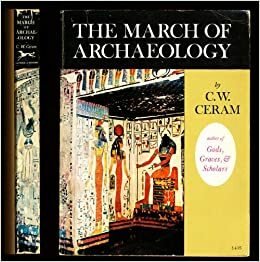 The March of Archaeology by C.W. Ceram