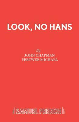 Look, No Hans by Pertwee Michael, John Chapman