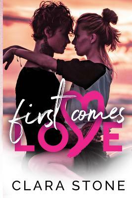 First Comes Love: A Standalone Summer Fling Contemporary Romance, Novella by Clara Stone