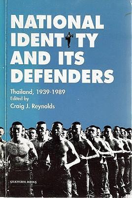 National Identity and Its Defenders, Thailand, 1939-1989 by Craig J. Reynolds
