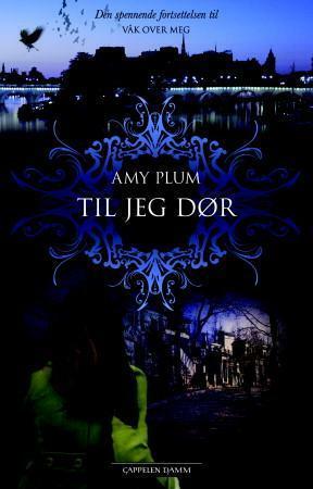 Til jeg dør by Agnete Øye, Amy Plum
