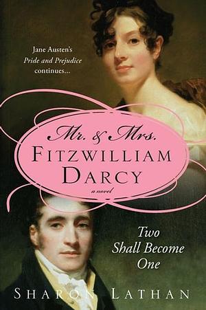 Mr. &amp; Mrs. Fitzwilliam Darcy by Sharon Lathan