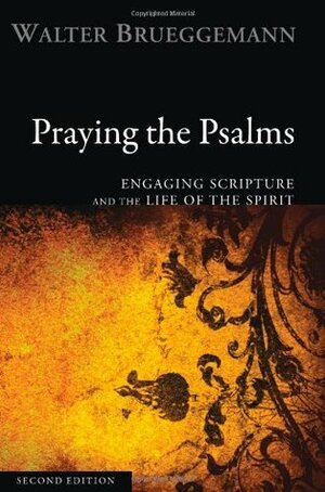 Praying the Psalms: Engaging Scripture and the Life of the Spirit by Walter Brueggemann