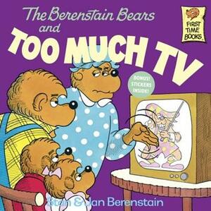 The Berenstain Bears and Too Much TV by Stan And Jan Berenstain Berenstain