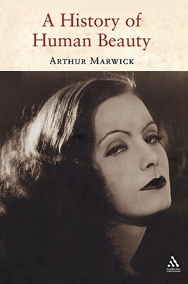 A History of Human Beauty by Arthur Marwick