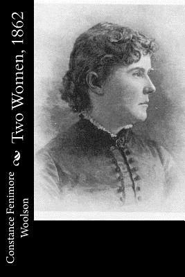 Two Women, 1862 by Constance Fenimore Woolson