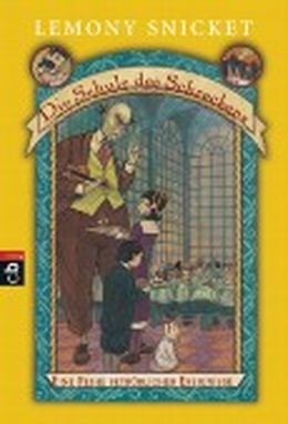Die Schule Des Schreckens by Lemony Snicket