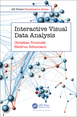Interactive Visual Data Analysis by Christian Tominski, Heidrun Schumann