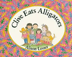 Clive Eats Alligators by Alison Lester