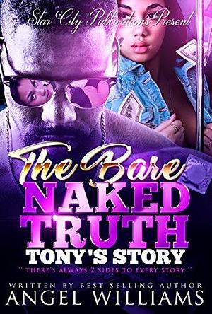 The Bare Naked Truth- Tony's Story: The Introduction by Angel Williams, Angel Williams