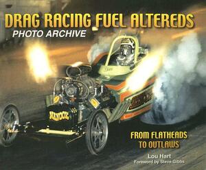 Drag Racing Fuel Altereds: From Flatheads to Outlaws by Lou Hart