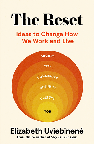 The Reset: Ideas to Change How We Work and Live by Elizabeth Uviebinené