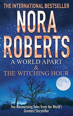 A World Apart / The Witching Hour by Nora Roberts