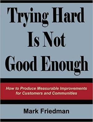 Trying Hard in Not Good Enough by Mark Friedman