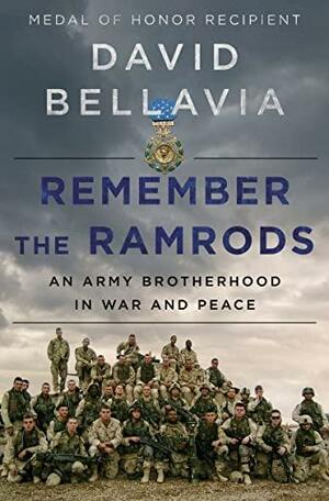 Remember the Ramrods: An Army Brotherhood in War and Peace by David Bellavia, David Bellavia