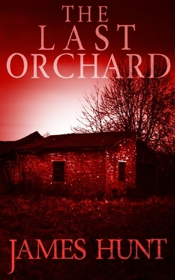 The Last Orchard by James Hunt