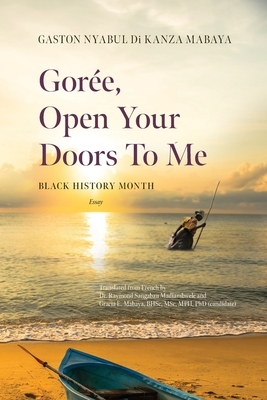 Gorée, open your doors to me: Black History Month by Gaston Nyabul Di Kanza Mabaya