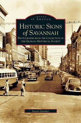 Historical Signs of Savannah: Photographs from the Collection of the Georgia Historical Society by Justin Gunther