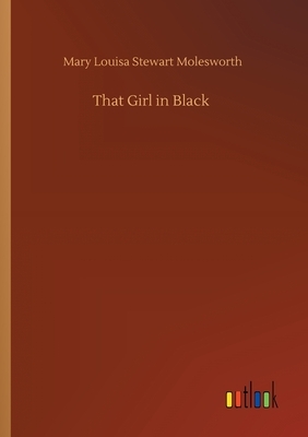 That Girl in Black by Mary Louisa Stewart Molesworth