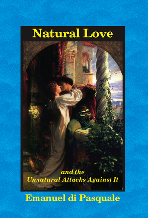 Natural Love, and the Unnatural Attacks Against It by James DeMeo, Emanuel Di Pasquale