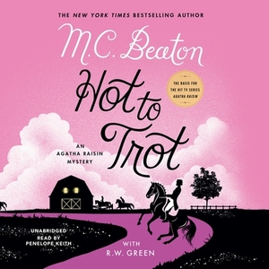 Hot to Trot: An Agatha Raisin Mystery by M.C. Beaton