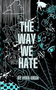 The Way We Hate by Myka Loren