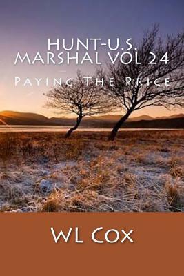 Hunt-U.S. Marshal Vol 24: Paying The Price by Wl Cox