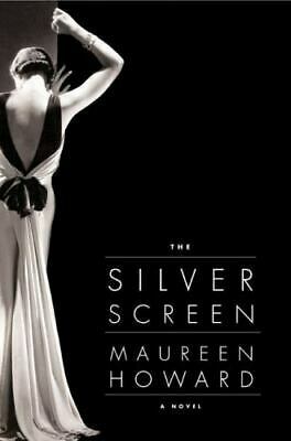 The Silver Screen: A Novel by Maureen Howard