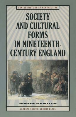 Society and Cultural Forms in Nineteenth-Century England by Simon Dentith