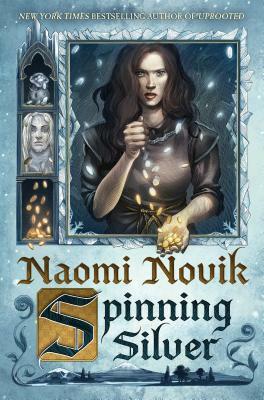 Spinning Silver by Naomi Novik