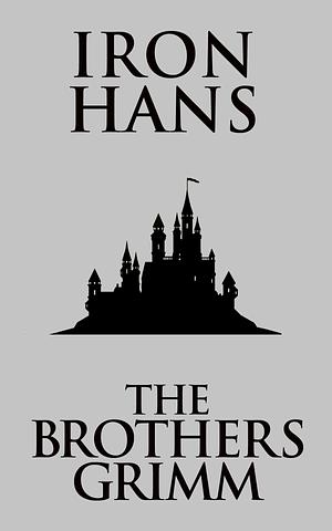 Iron hans by Brother's Grimm