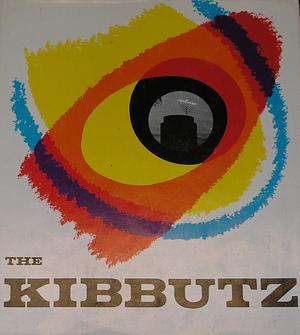 The Kibbutz by Moshe Chizik, Aryeh Ophir, Dov Maisel, Aharon Megged