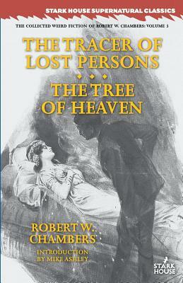 The Tracer of Lost Persons / The Tree of Heaven by Robert W. Chambers