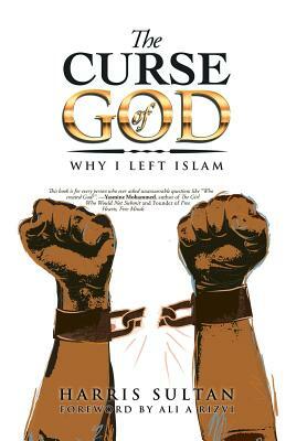 The Curse of God: Why I Left Islam by Harris Sultan