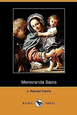 Memoranda Sacra (Dodo Press) by J. Rendel Harris