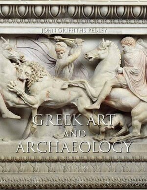 Greek Art and Archaeology by John Griffiths Pedley