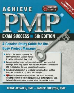 Achieve Pmp Exam Success: A Concise Study Guide for the Busy Project Manager, Updated January 2016 by Janice Preston, Diane Altwies