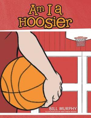 Am I a Hoosier by Bill Murphy