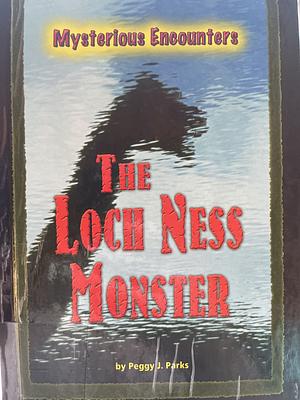 The Loch Ness Monster by Peggy J. Parks