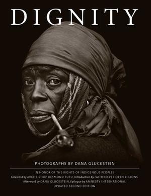 Dignity: In Honor of the the Rights of Indigenous Peoples, Updated Second Edition by Dana Gluckstein