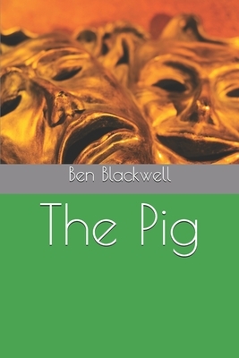 The Pig by Ben Blackwell