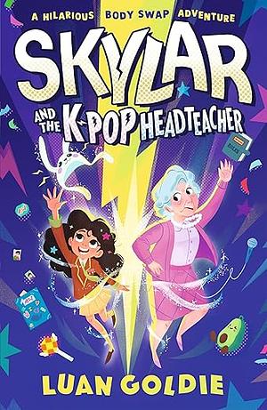 Skylar and the K-Pop Headteacher by Luan Goldie