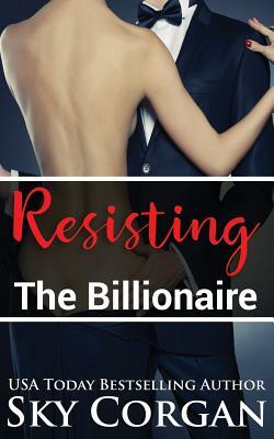 Resisting the Billionaire by Sky Corgan